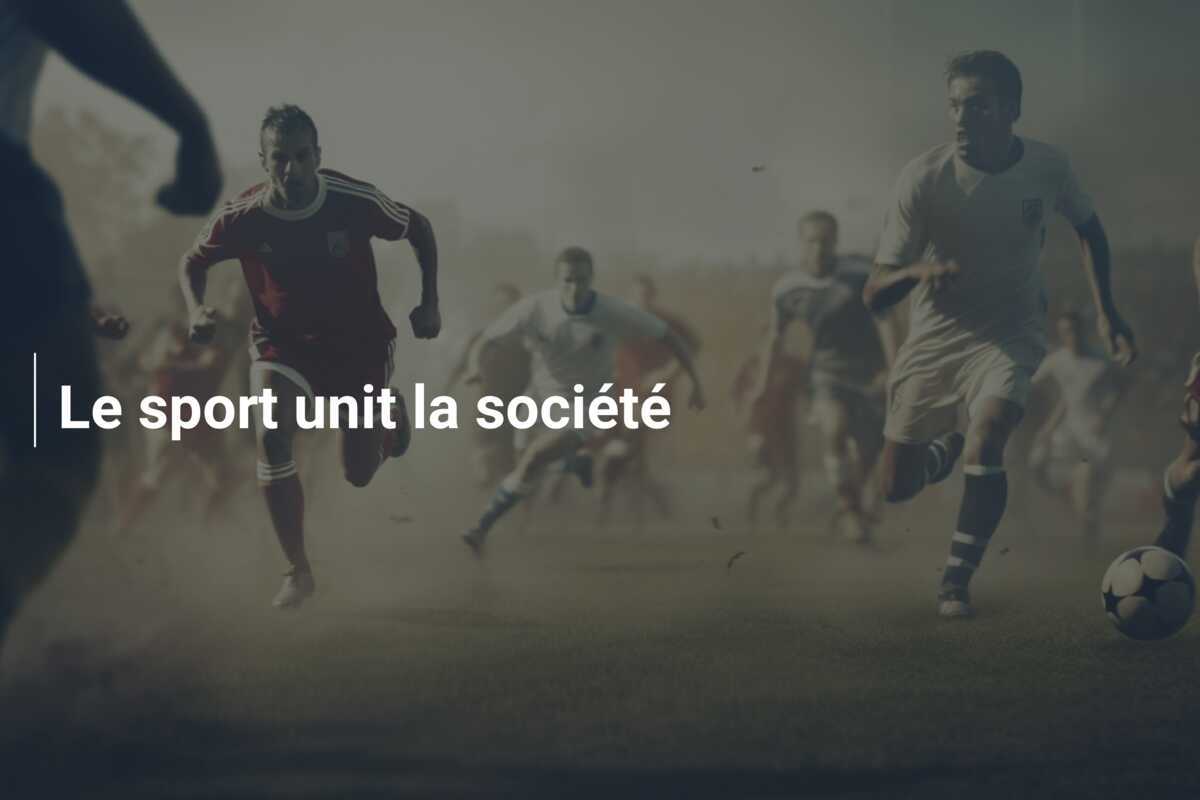 Le sport unit la société