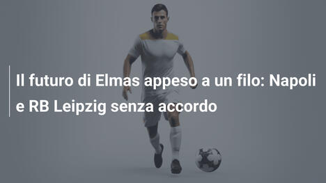 Il futuro di Elmas appeso a un filo: Napoli e RB Leipzig senza accordo