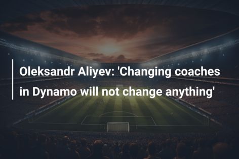 Oleksandr Aliyev: ‘Schimbarea antrenorilor în Dynamo nu va schimba nimic’