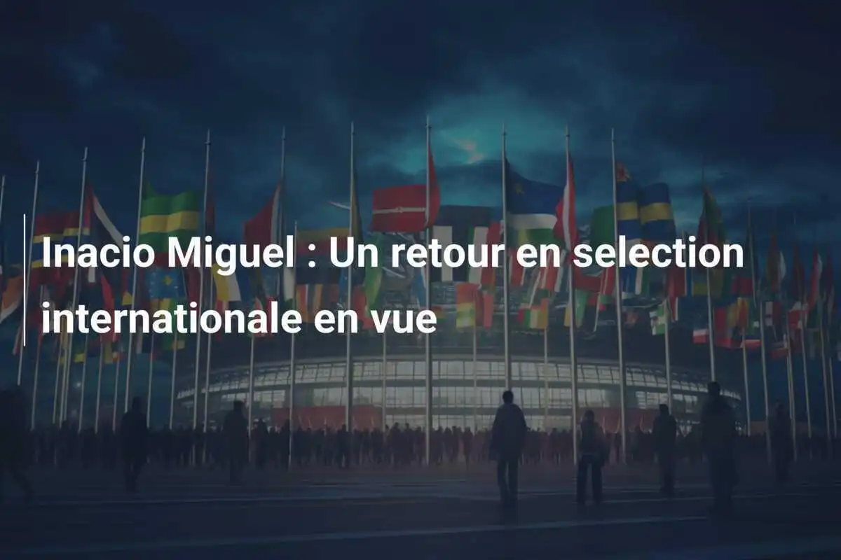 Inacio Miguel : Un retour en selection internationale en vue