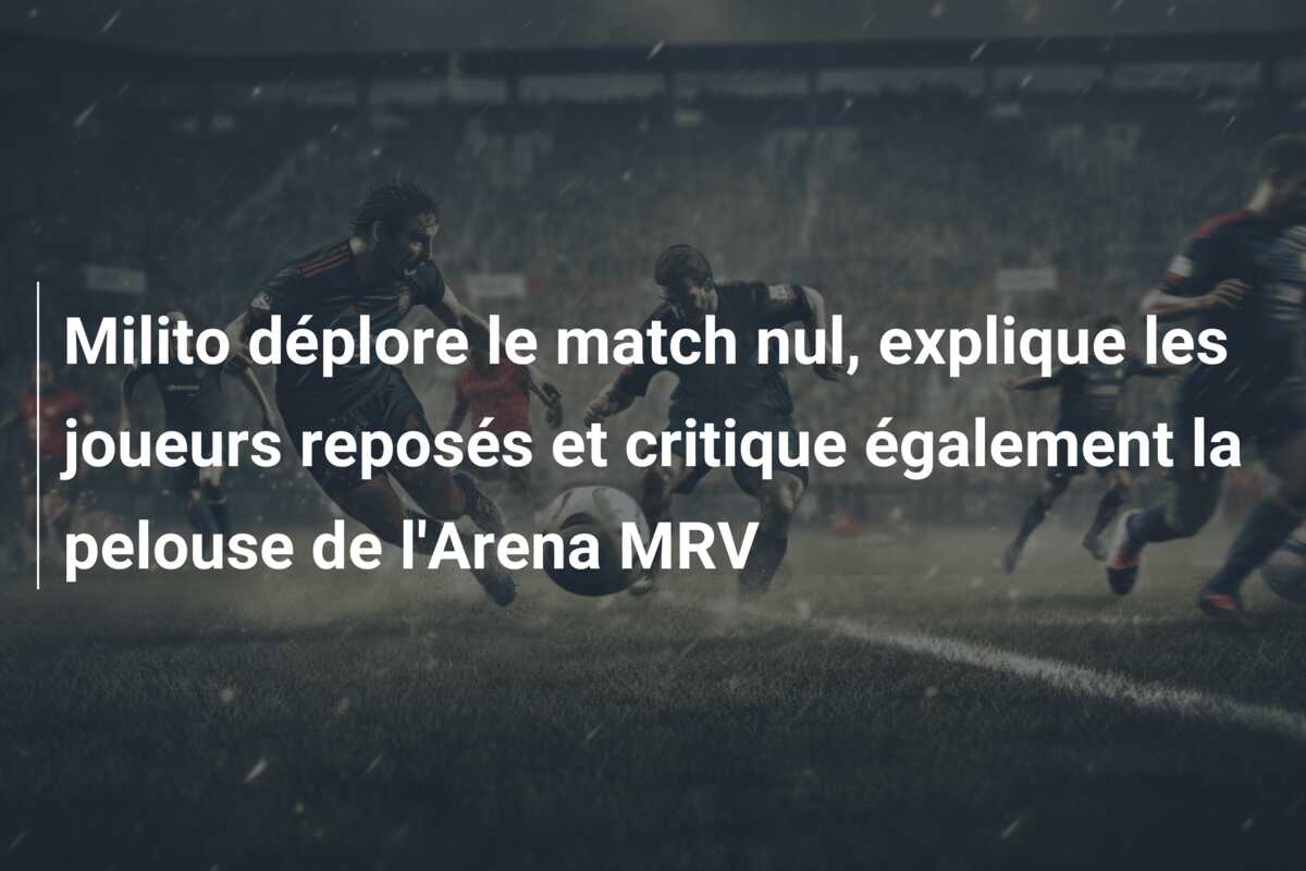 Milito déplore le match nul, explique les joueurs reposés et critique également la pelouse de l’Arena MRV