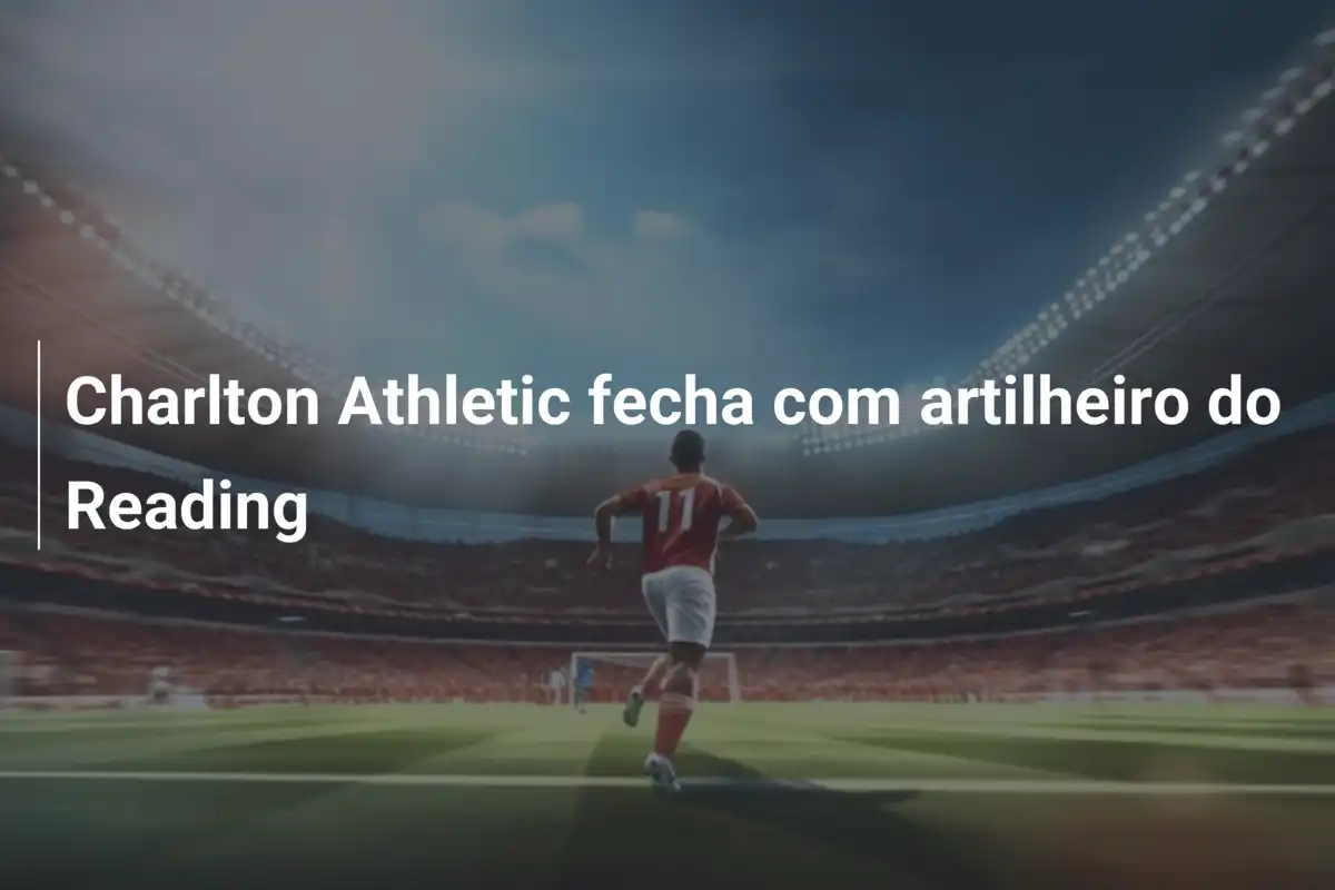 Charlton Athletic fecha com artilheiro do Reading