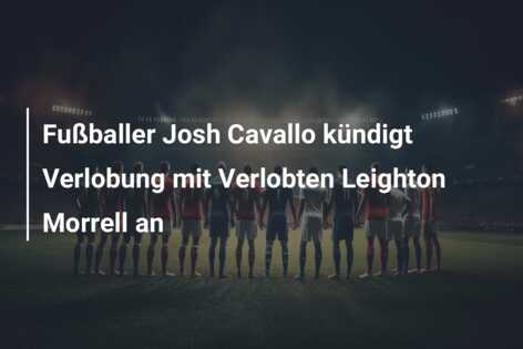 Fußballer Josh Cavallo kündigt Verlobung mit Verlobten Leighton Morrell an