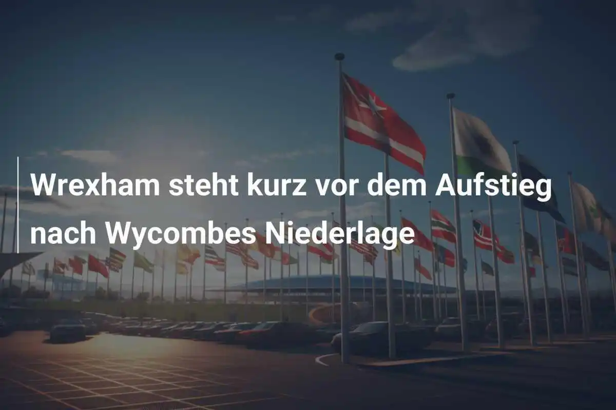 Wrexham steht kurz vor dem Aufstieg nach Wycombes Niederlage