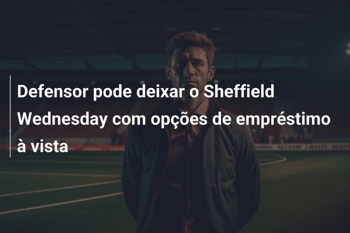 Defensor pode deixar o Sheffield Wednesday com opções de empréstimo à vista
