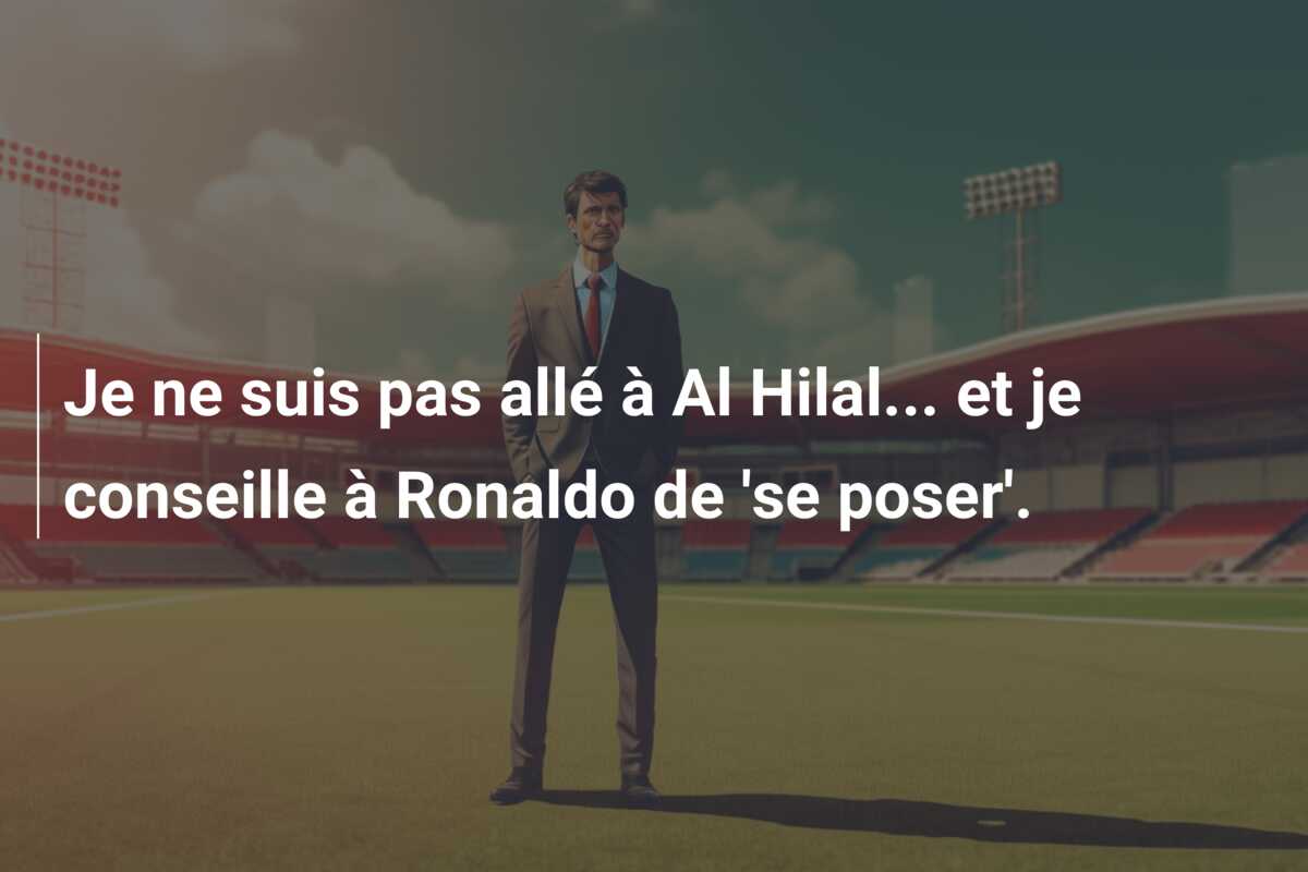 Je ne suis pas allé à Al Hilal… et je conseille à Ronaldo de ‘se poser’.