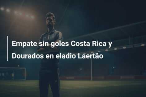 Empate sin goles Costa Rica y Dourados en eladio Laertão