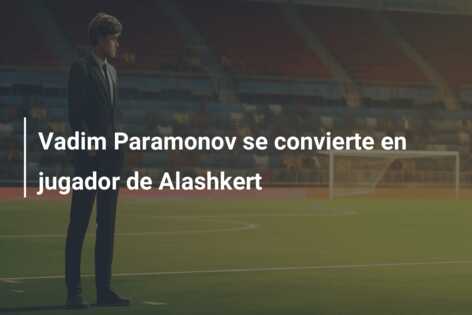 Vadim Paramonov se convierte en jugador de Alashkert