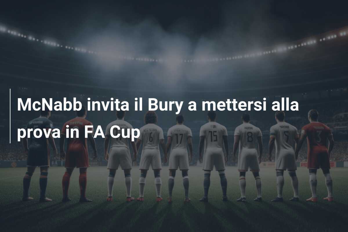 McNabb invita il Bury a mettersi alla prova in FA Cup