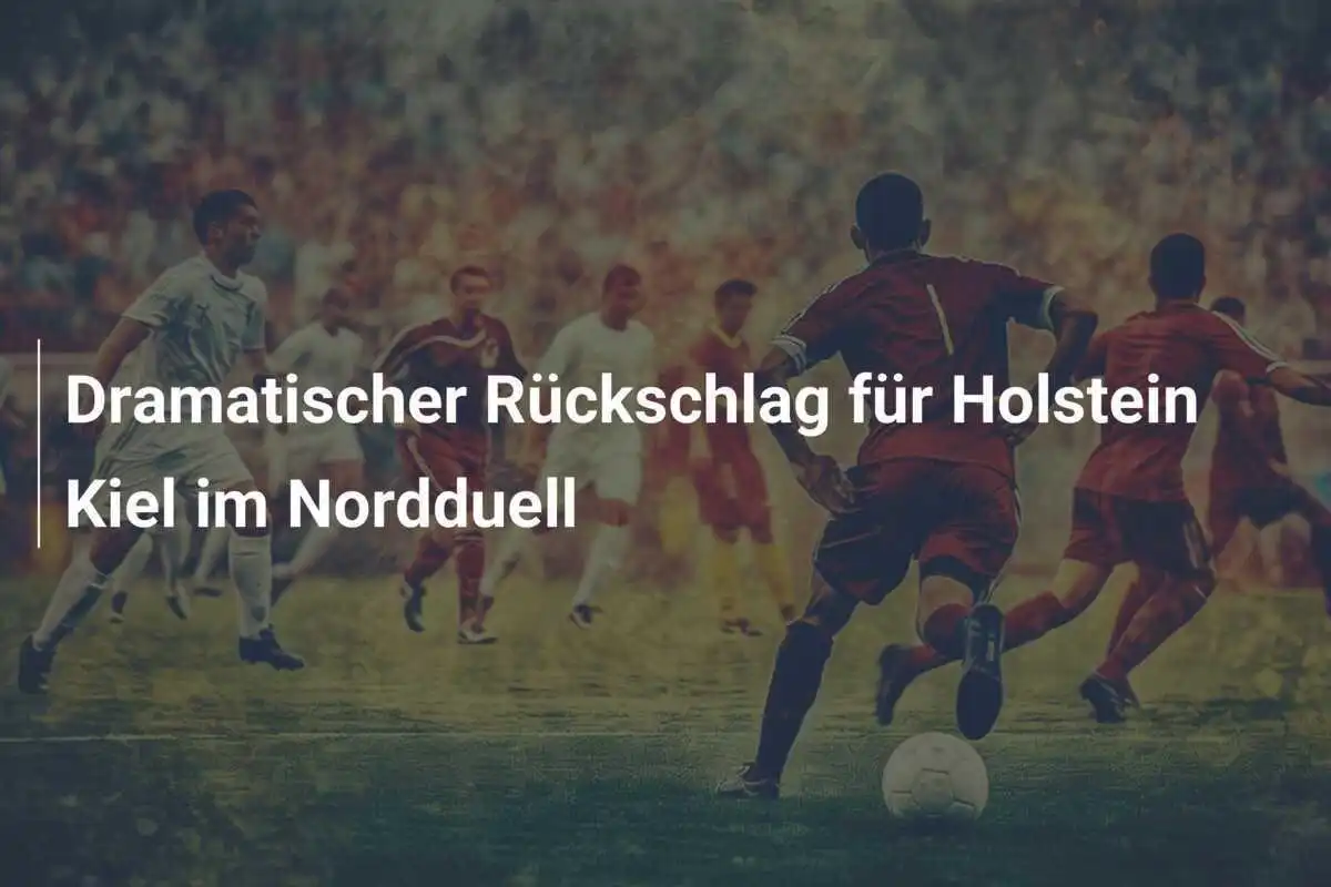 Dramatischer Rückschlag für Holstein Kiel im Nordduell