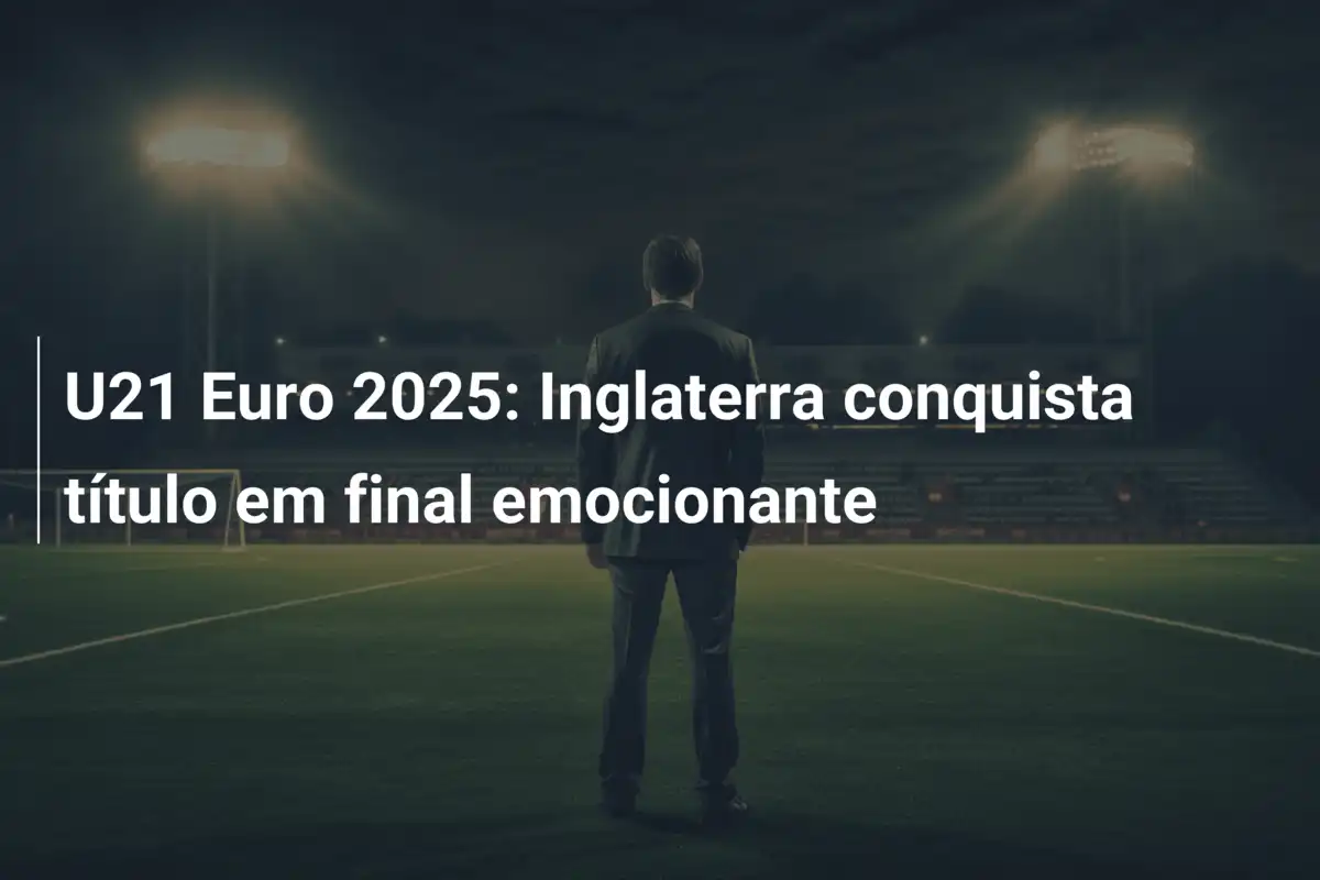 U21 Euro 2025: Inglaterra conquista título em final emocionante