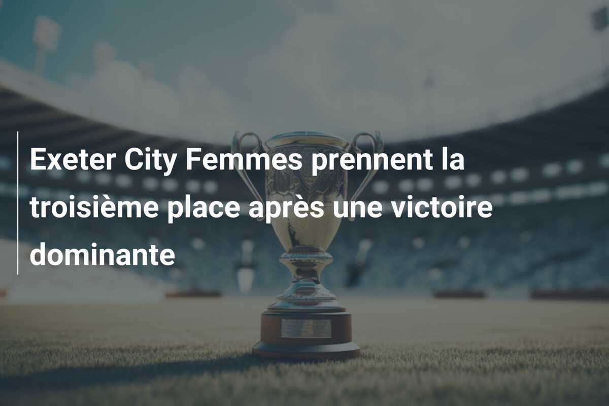 Exeter City Femmes prennent la troisième place après une victoire dominante