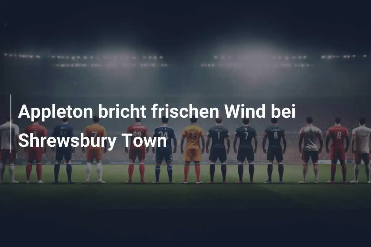 Appleton bricht frischen Wind bei Shrewsbury Town
