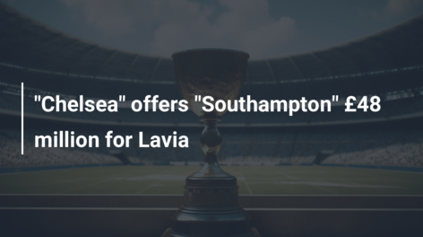 “Chelsea” offers “Southampton” £48 million for Lavia