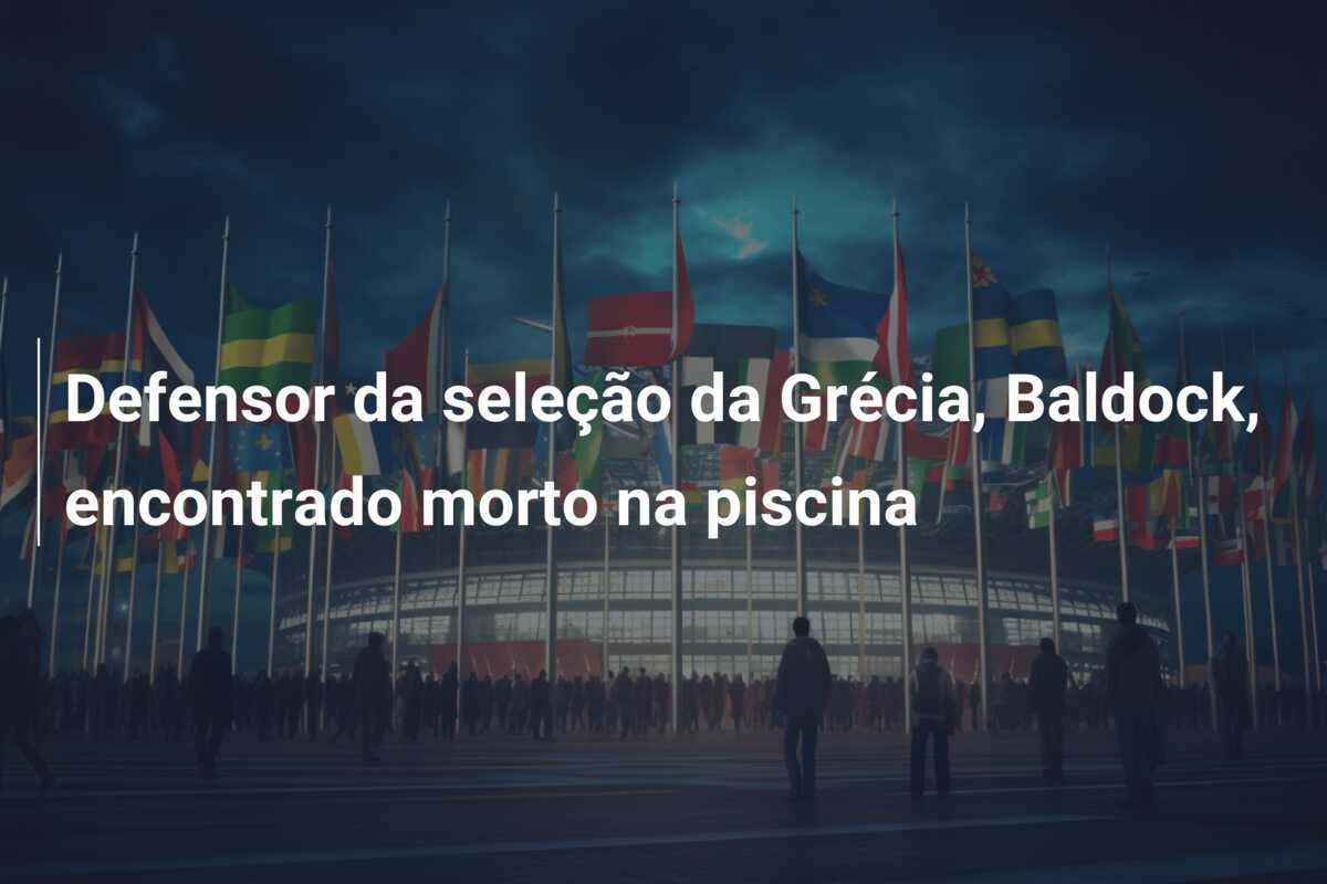 Defensor da seleção da Grécia, Baldock, encontrado morto na piscina