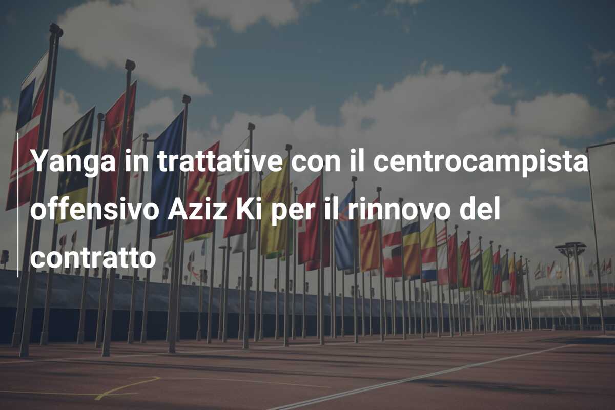 Yanga in trattative con il centrocampista offensivo Aziz Ki per il rinnovo del contratto