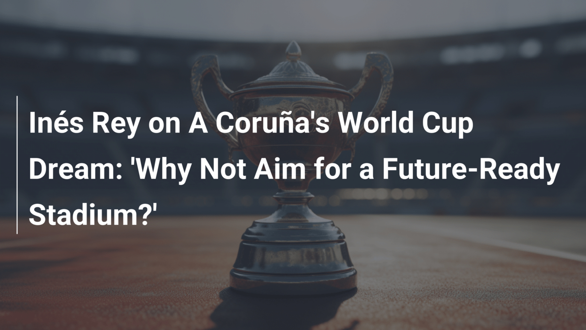 Inés Rey et le rêve Coupe du Monde d'A Coruña - footboom1.com