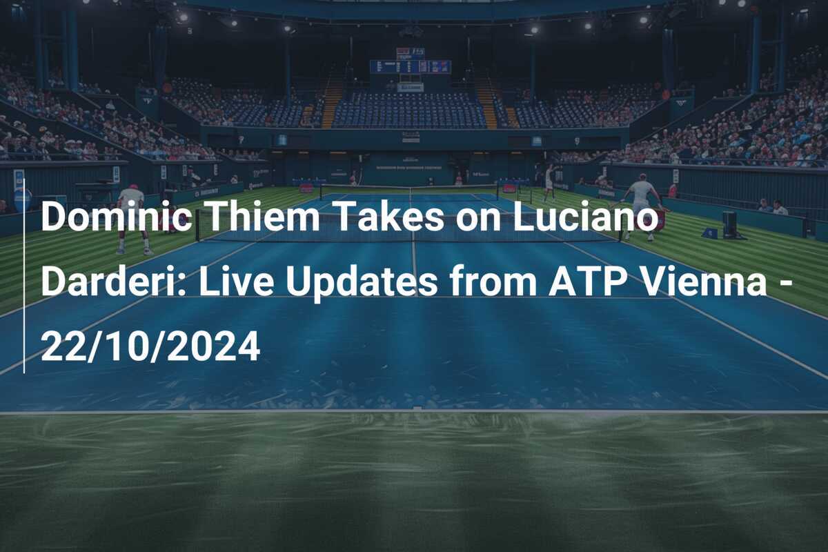 Dominic Thiem Takes on Luciano Darderi Live Updates from ATP Vienna