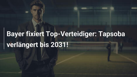 Bayer fixiert Top-Verteidiger: Tapsoba verlängert bis 2031!