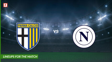 FC Parma gegen Napoli: Aufstellungen für das Spiel