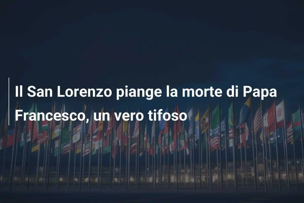 Il San Lorenzo piange la morte di Papa Francesco, un vero tifoso