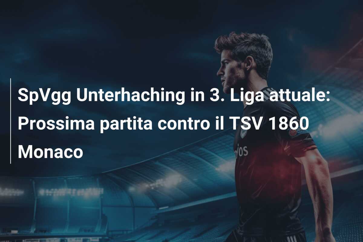 SpVgg Unterhaching in 3. Liga attuale: Prossima partita contro il TSV 1860 Monaco