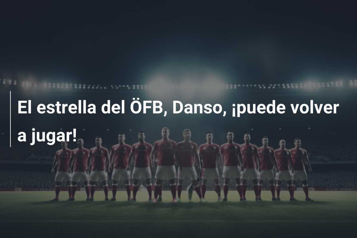 El estrella del ÖFB, Danso, ¡puede volver a jugar!