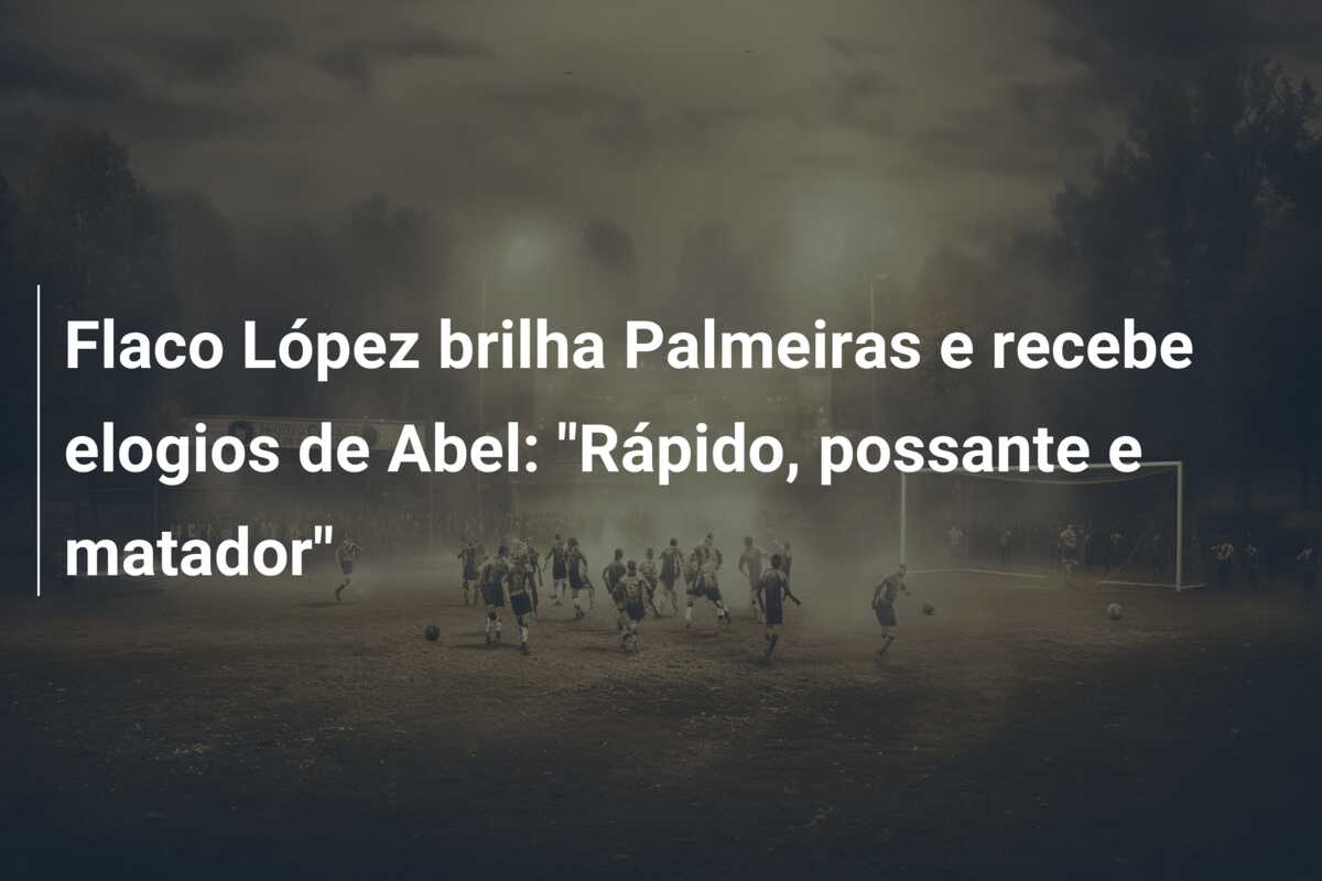 Flaco López brilha Palmeiras e recebe elogios de Abel: “Rápido, possante e matador”