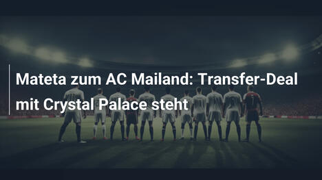 Mateta zum AC Mailand: Transfer-Deal mit Crystal Palace steht