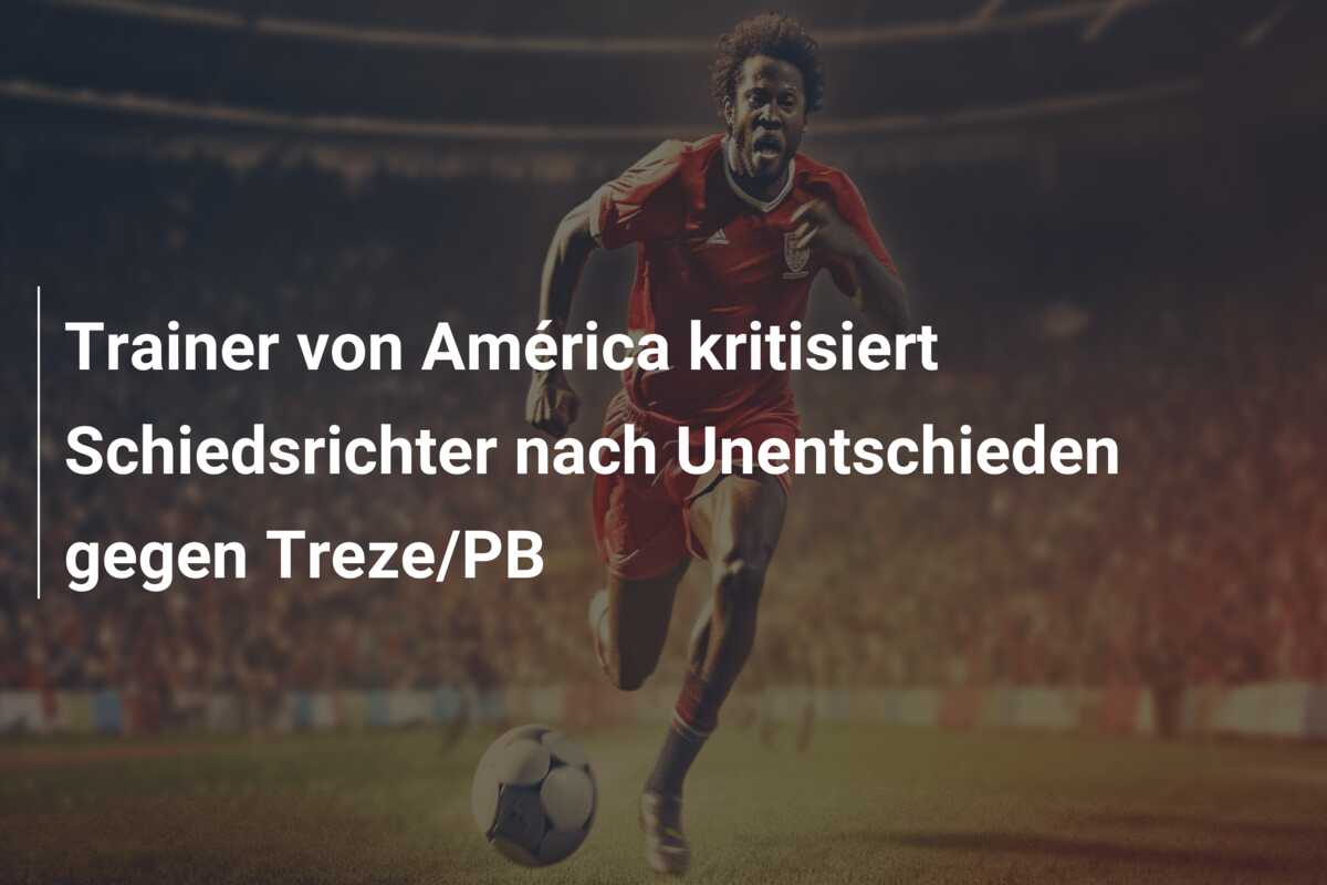 Trainer von América kritisiert Schiedsrichter nach Unentschieden gegen Treze/PB