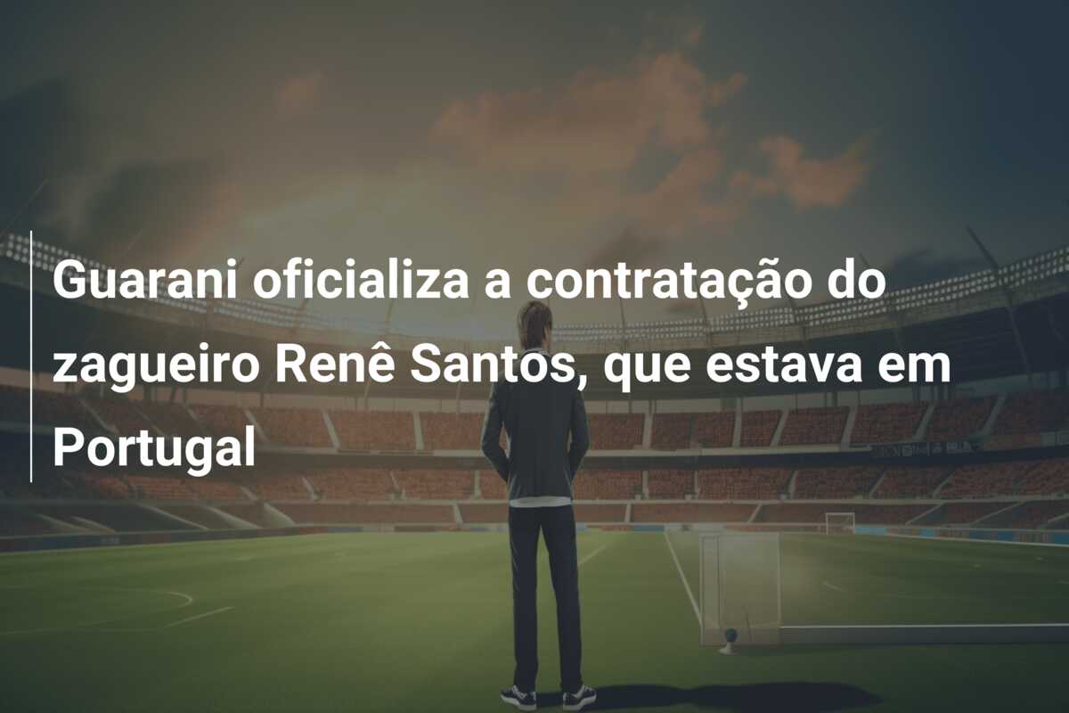 Guarani oficializa a contratação do zagueiro Renê Santos, que estava em Portugal