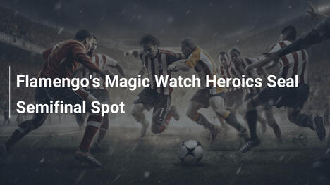 Flamengo in Semifinale con Imprese Magiche