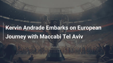 Kervin Andrade erobert Europa: Start bei Maccabi Tel Aviv