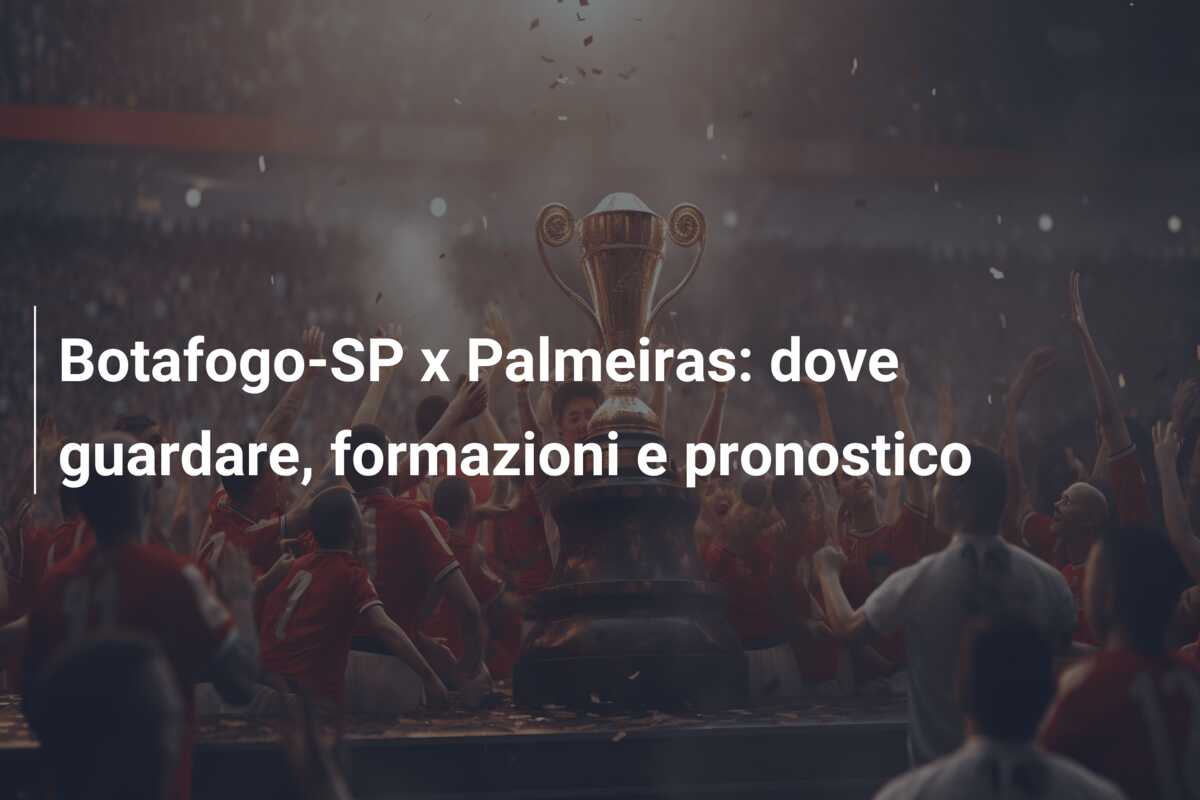 Botafogo-SP x Palmeiras: dove guardare, formazioni e pronostico