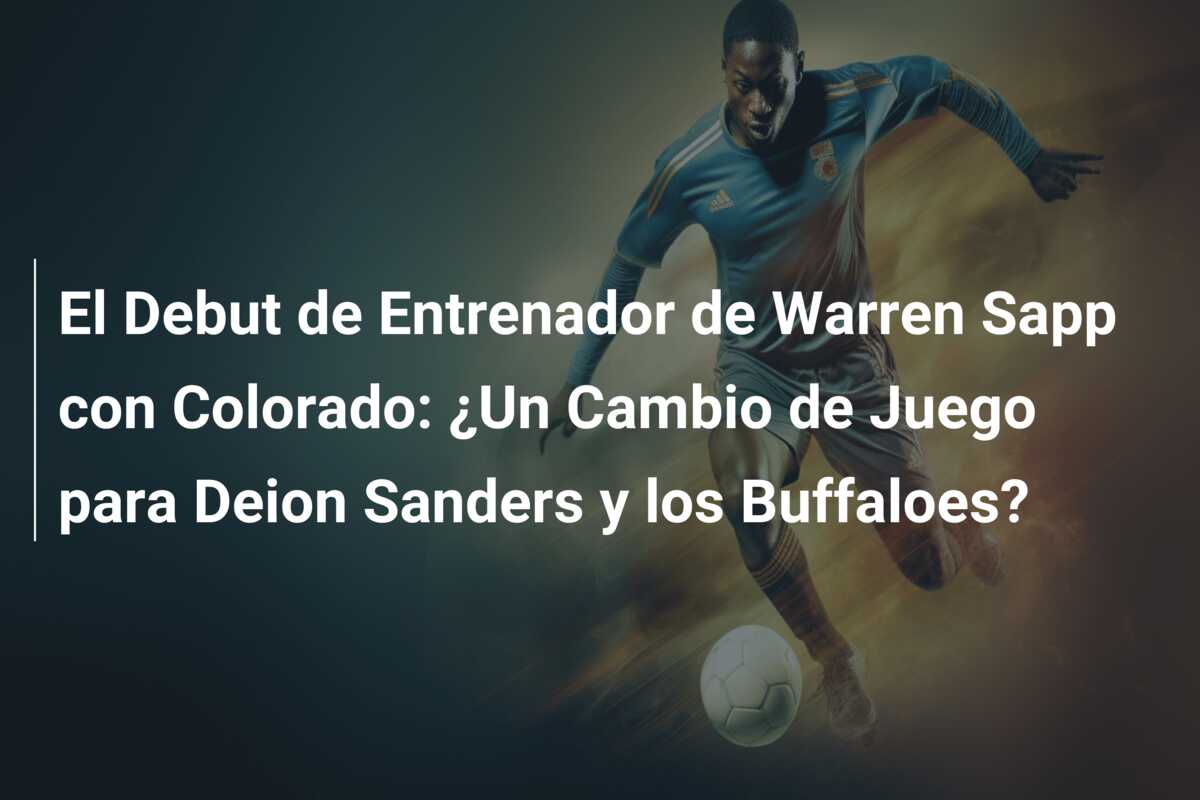 El Debut de Entrenador de Warren Sapp con Colorado: ¿Un Cambio de Juego para Deion Sanders y los Buffaloes?