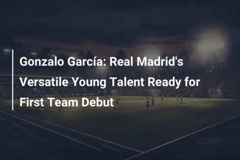 Gonzalo García: Talentul versatil al tinerilor de la Real Madrid pregătit pentru debutul în echipa principală