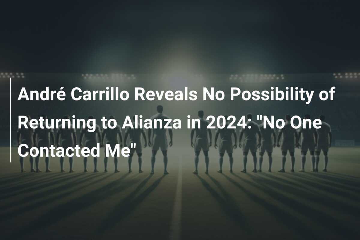 André Carrillo Rivela Nessuna Possibilità di Ritorno all'Alianza nel 2024: "Nessuno Mi Ha Contattato"