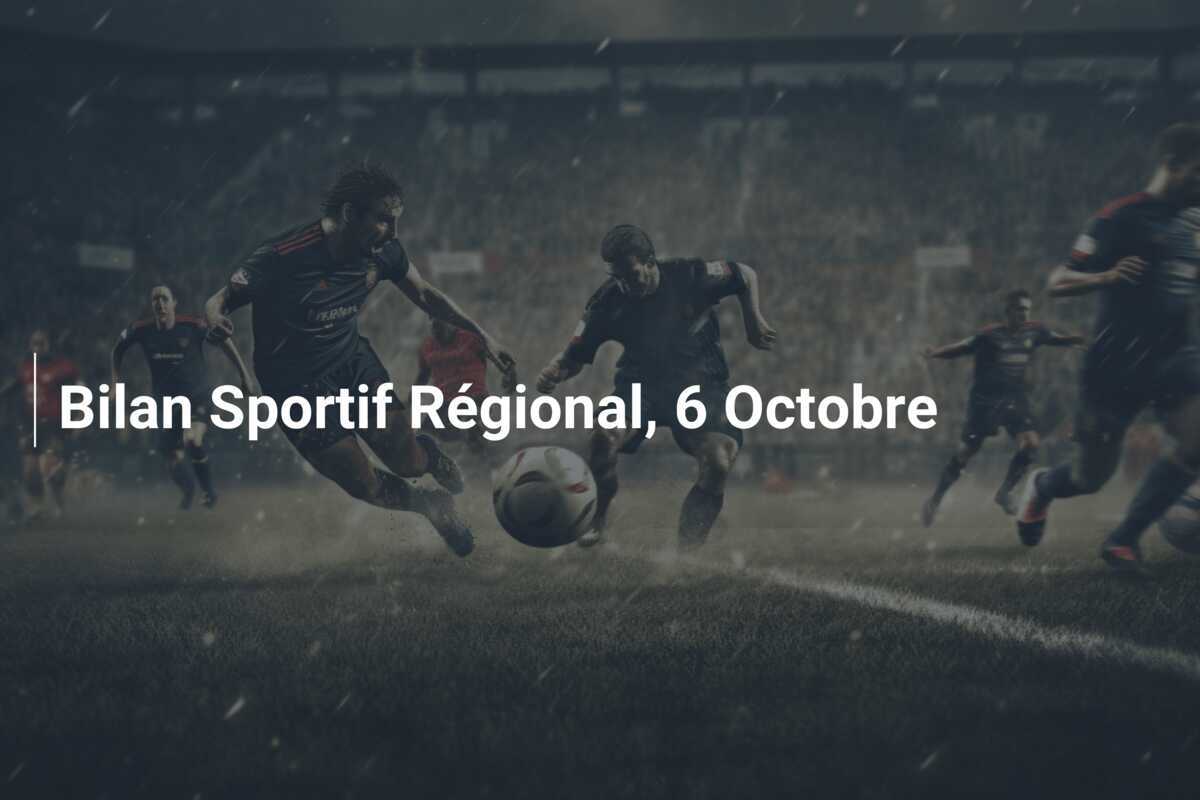 Bilan Sportif Régional, 6 Octobre