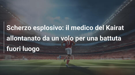 Scherzo esplosivo: il medico del Kairat allontanato da un volo per una battuta fuori luogo