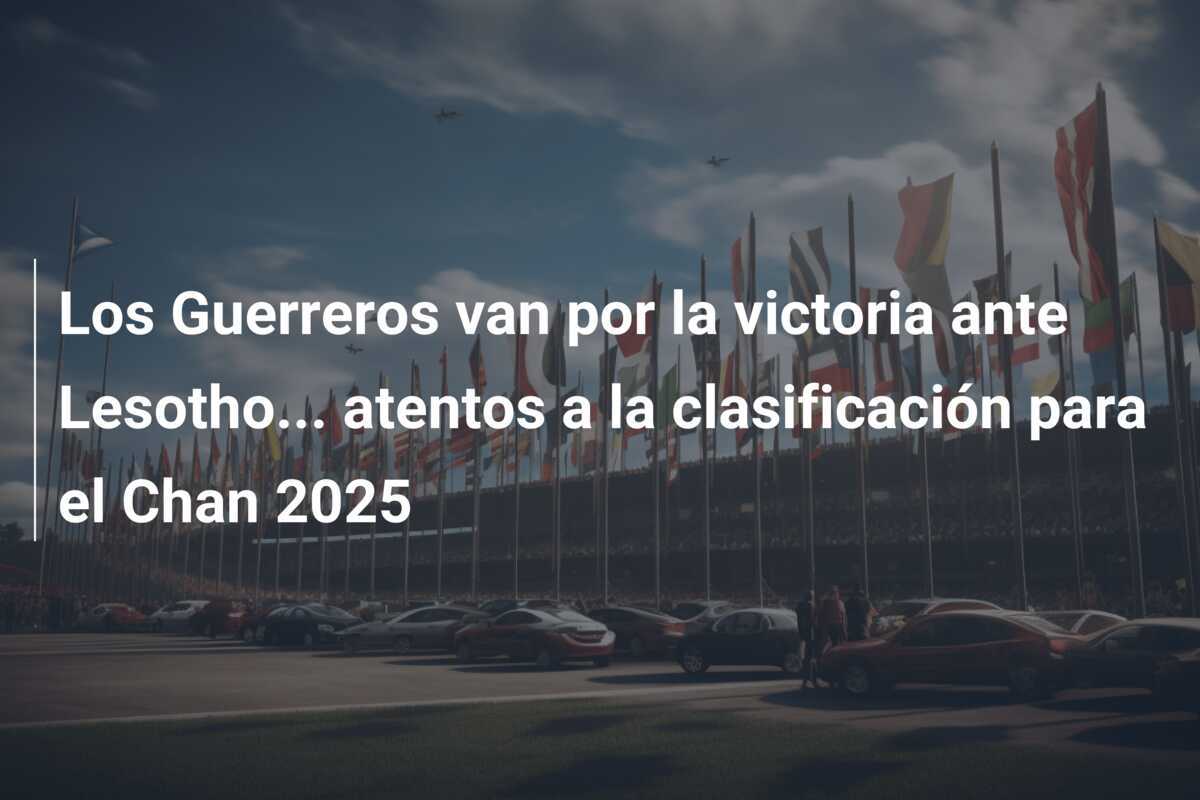 Los Guerreros van por la victoria ante Lesotho... atentos a la clasificación para el Chan 2025