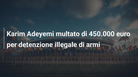 Karim Adeyemi multato di 450.000 euro per detenzione illegale di armi