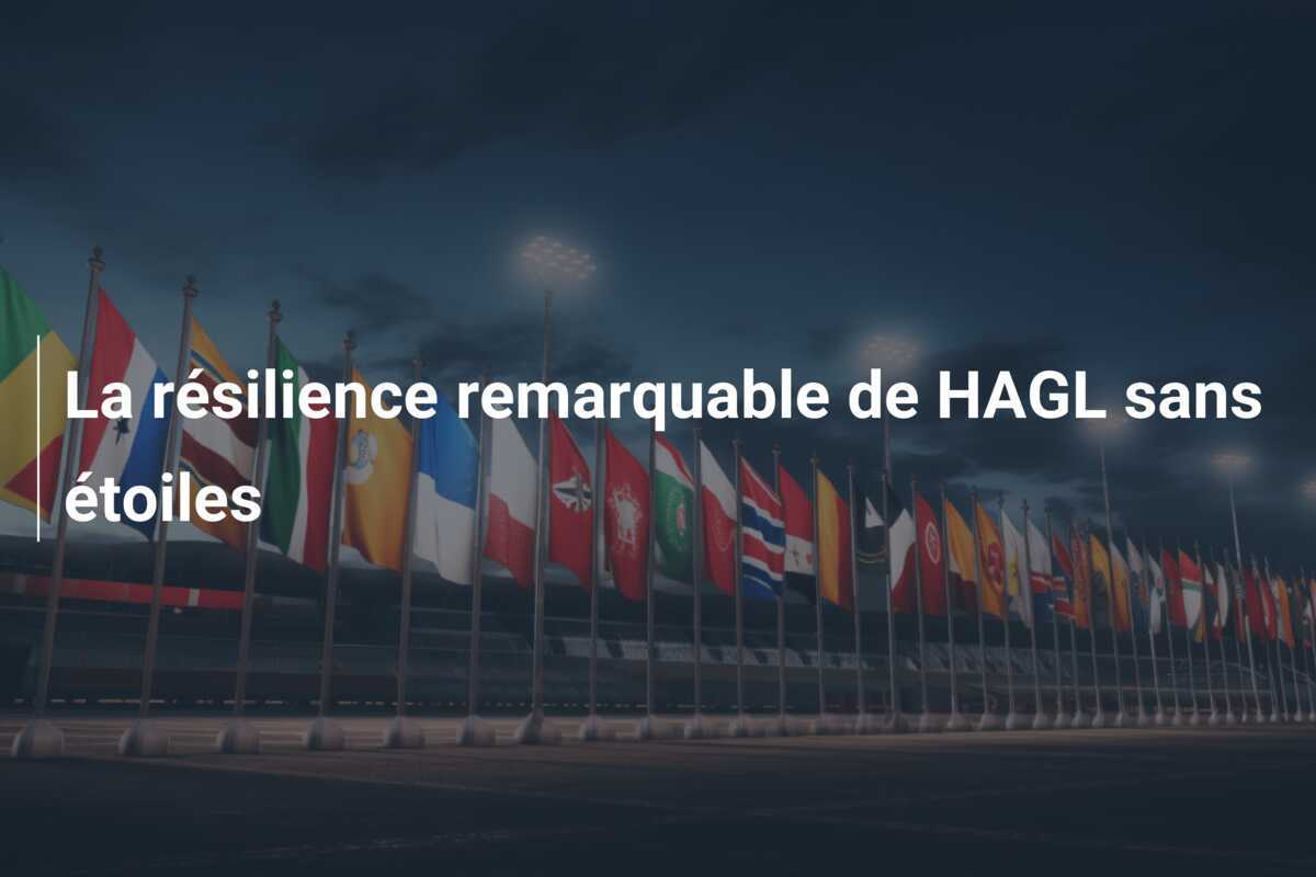 La résilience remarquable de HAGL sans étoiles