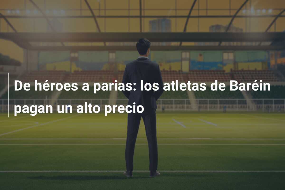 De héroes a parias: los atletas de Baréin pagan un alto precio