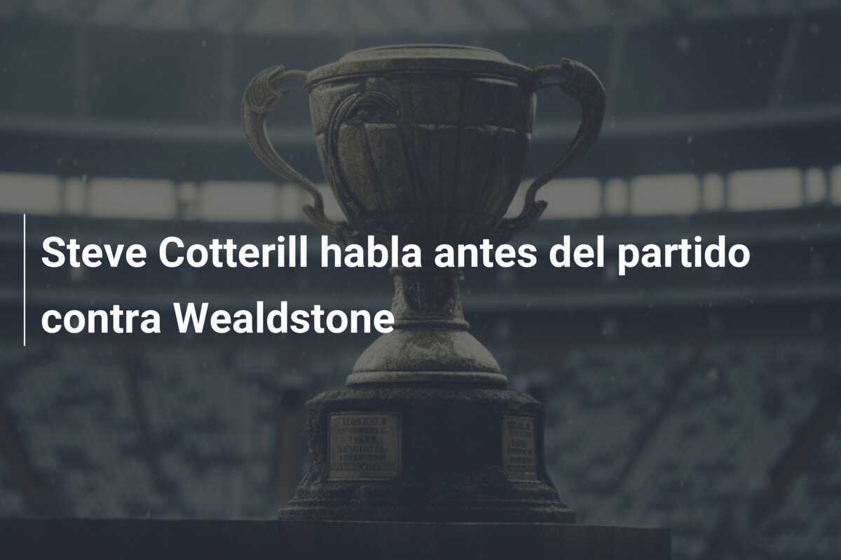 Steve Cotterill habla antes del partido contra Wealdstone
