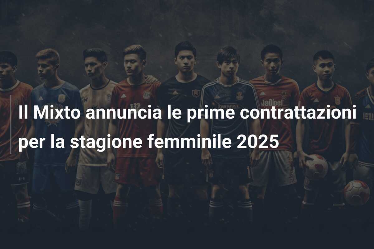 Il Mixto annuncia le prime contrattazioni per la stagione femminile 2025