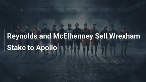 Reynolds e McElhenney Cedono Partecipazione in Wrexham ad Apollo