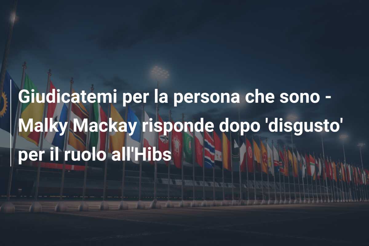 Giudicatemi per la persona che sono – Malky Mackay risponde dopo ‘disgusto’ per il ruolo all’Hibs