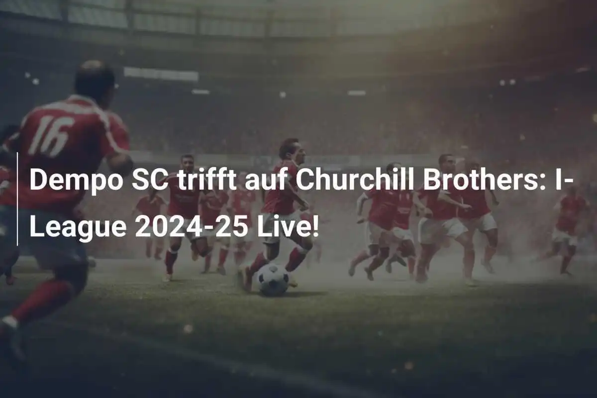 Dempo SC trifft auf Churchill Brothers: I-League 2024-25 Live!