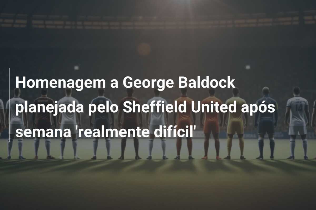 Homenagem a George Baldock planejada pelo Sheffield United após semana 'realmente difícil'