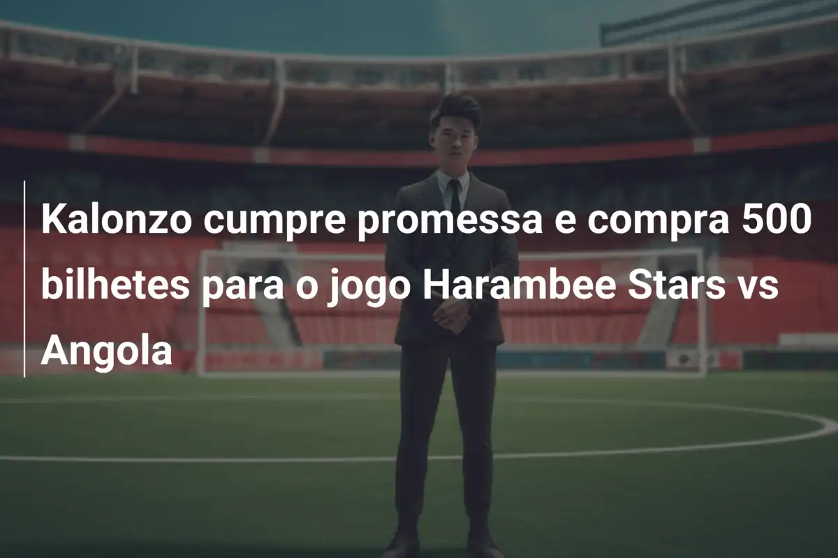 Kalonzo cumpre promessa e compra 500 bilhetes para o jogo Harambee Stars vs Angola